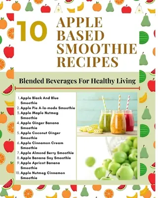 10 recettes de smoothies à base de pommes - Boissons mixées pour une vie saine - Couverture moderne et élégante en vert menthe et marron clair - 10 Apple Based Smoothie Recipes - Blended Beverages For Healthy Living - Mint Green Light Brown Modern Stylish Cover
