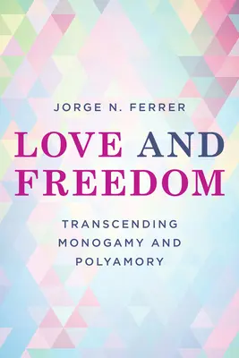Amour et liberté : Transcender la monogamie et le polyamour - Love and Freedom: Transcending Monogamy and Polyamory