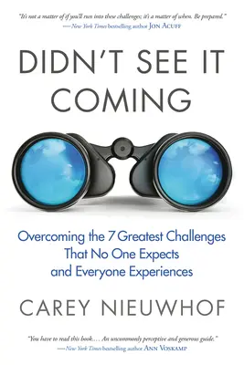 On ne l'a pas vu venir : Surmonter les sept plus grands défis auxquels personne ne s'attend et que tout le monde connaît - Didn't See It Coming: Overcoming the Seven Greatest Challenges That No One Expects and Everyone Experiences