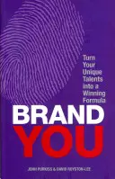 Votre marque : transformez vos talents uniques en une formule gagnante - Brand You - Turn Your Unique Talents into a Winning Formula