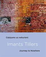 Imants Tillers : Voyage vers nulle part - Imants Tillers: Journey to Nowhere