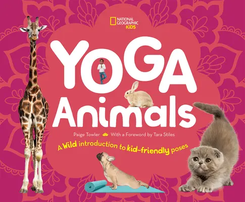 Yoga Animals : Une introduction sauvage à des postures adaptées aux enfants - Yoga Animals: A Wild Introduction to Kid-Friendly Poses