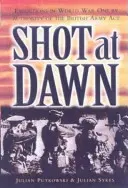 Shot at Dawn : Executions in World War One by Authority of the British Army ACT (Tiré à l'aube : exécutions pendant la Première Guerre mondiale par l'armée britannique) - Shot at Dawn: Executions in World War One by Authority of the British Army ACT