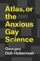 Atlas, ou la science gaie et angoissée - Atlas, or the Anxious Gay Science