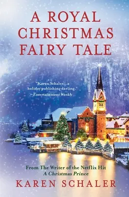 Un conte de fées royal de Noël : Un conte de fées royal de Noël : une romance de Noël sincère de l'auteur de la série Netflix Un prince de Noël - A Royal Christmas Fairy Tale: A heartfelt Christmas romance from writer of Netflix's A Christmas Prince