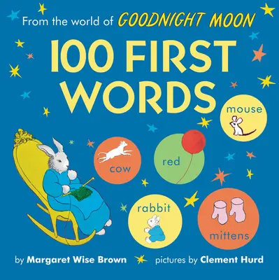 Le monde de Bonne nuit la lune : 100 premiers mots - From the World of Goodnight Moon: 100 First Words