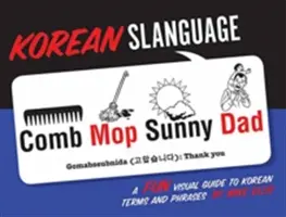 Langue coréenne : Un guide visuel amusant des termes et expressions coréens - Korean Slanguage: A Fun Visual Guide to Korean Terms and Phrases