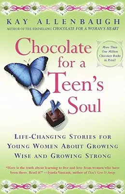Chocolate for a Teens Soul : Lifechanging Stories for Young Women about Growing Wise and Growing Strong (Chocolat pour l'âme d'une adolescente : histoires qui changent la vie des jeunes femmes pour qu'elles deviennent sages et fortes) - Chocolate for a Teens Soul: Lifechanging Stories for Young Women about Growing Wise and Growing Strong