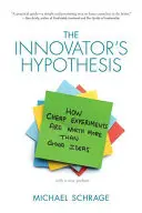 L'hypothèse de l'innovateur : comment les expériences bon marché valent plus que les bonnes idées - The Innovator's Hypothesis: How Cheap Experiments Are Worth More Than Good Ideas