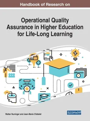 Manuel de recherche sur l'assurance qualité opérationnelle dans l'enseignement supérieur pour l'apprentissage tout au long de la vie - Handbook of Research on Operational Quality Assurance in Higher Education for Life-Long Learning