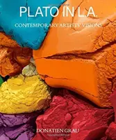 Plato in L.A. : Visions d'artistes contemporains - Plato in L.A.: Contemporary Artists' Visions