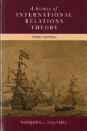 Histoire de la théorie des relations internationales : Troisième édition - A History of International Relations Theory: Third Edition