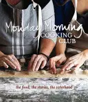 Club de cuisine du lundi matin : La nourriture, les histoires, la fraternité - Monday Morning Cooking Club: The Food, the Stories, the Sisterhood