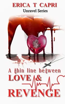 Une ligne mince entre l'amour et la vengeance (Livre 3 de la série Unravel) - A Thin Line Between Love & Revenge(Book three of Unravel Series)