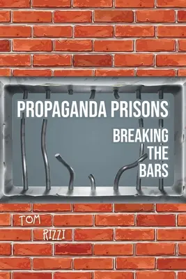 Propaganda Prisons : Briser les barreaux - Propaganda Prisons: Breaking The Bars