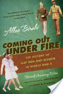 Coming Out Under Fire : L'histoire des hommes et des femmes homosexuels pendant la Seconde Guerre mondiale - Coming Out Under Fire: The History of Gay Men and Women in World War II
