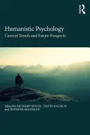 Psychologie humaniste : Tendances actuelles et perspectives d'avenir - Humanistic Psychology: Current Trends and Future Prospects