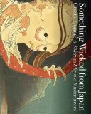 Quelque chose de diabolique au Japon : Fantômes, démons et yokai dans les chefs-d'œuvre de l'Ukiyo-E - Something Wicked from Japan: Ghosts, Demons & Yokai in Ukiyo-E Masterpieces