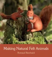 Fabriquer des animaux en feutre naturel - Making Natural Felt Animals