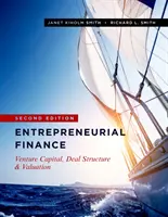 Finance entrepreneuriale : Capital-risque, structure des transactions et évaluation, deuxième édition - Entrepreneurial Finance: Venture Capital, Deal Structure & Valuation, Second Edition