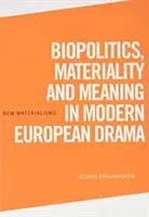 Biopolitique, matérialité et signification dans le théâtre européen moderne - Biopolitics, Materiality and Meaning in Modern European Drama