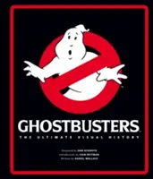 Ghostbusters - L'histoire visuelle ultime - Ghostbusters - The Ultimate Visual History