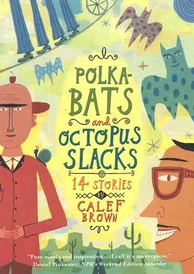 Polkabats et pantalons de pieuvre : 14 histoires - Polkabats and Octopus Slacks: 14 Stories
