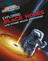 Exploration des trous noirs et autres mystères de l'espace - Exploring Black Holes and Other Space Mysteries