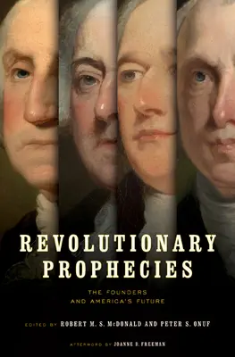 Prophéties révolutionnaires : Les fondateurs et l'avenir de l'Amérique - Revolutionary Prophecies: The Founders and America's Future