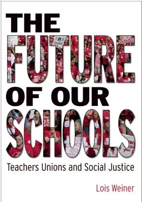 L'avenir de nos écoles : Les syndicats d'enseignants et la justice sociale - The Future of Our Schools: Teachers Unions and Social Justice