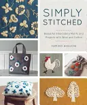 Simply Stitched : De magnifiques motifs et projets de broderie en laine et en coton - Simply Stitched: Beautiful Embroidery Motifs and Projects with Wool and Cotton