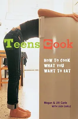 Teens Cook : Comment cuisiner ce que vous voulez manger - Teens Cook: How to Cook What You Want to Eat