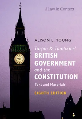 Le gouvernement britannique et la constitution de Turpin et Tomkins : Texte et matériel - Turpin and Tomkins' British Government and the Constitution: Text and Materials