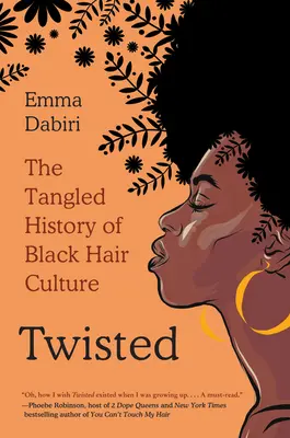 Twisted : L'histoire enchevêtrée de la culture capillaire noire - Twisted: The Tangled History of Black Hair Culture