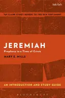 Jérémie : Une introduction et un guide d'étude : La prophétie en temps de crise - Jeremiah: An Introduction and Study Guide: Prophecy in a Time of Crisis