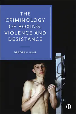 La criminologie de la boxe, de la violence et de la désistance - The Criminology of Boxing, Violence and Desistance