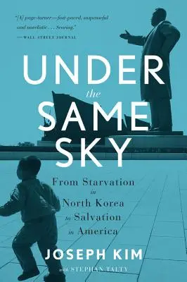 Sous le même ciel : De la famine en Corée du Nord au salut en Amérique - Under the Same Sky: From Starvation in North Korea to Salvation in America
