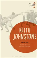 Impro - Improvisation et théâtre (Johnstone Keith (Practitioner UK)) - Impro - Improvisation and the Theatre (Johnstone Keith (Practitioner UK))