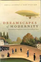 Les paysages de rêve de la modernité : Imaginaires sociotechniques et fabrication du pouvoir - Dreamscapes of Modernity: Sociotechnical Imaginaries and the Fabrication of Power