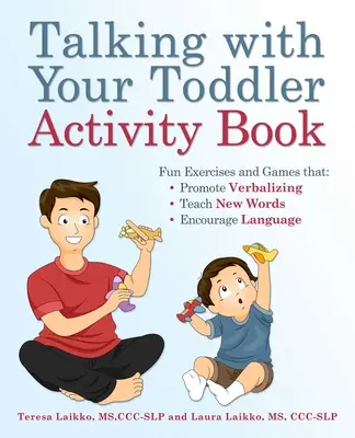 Talking with Your Toddler Activity Book : Des exercices et des jeux amusants qui favorisent la verbalisation, enseignent de nouveaux mots et encouragent le langage. - Talking with Your Toddler Activity Book: Fun Exercises and Games That Promote Verbalizing, Teach New Words, and Encourage Language