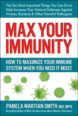 Maximisez votre immunité : Comment maximiser votre système immunitaire lorsque vous en avez le plus besoin - Max Your Immunity: How to Maximize Your Immune System When You Need It Most