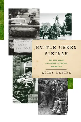 Battle Green Vietnam : La marche de 1971 sur Concord, Lexington et Boston - Battle Green Vietnam: The 1971 March on Concord, Lexington, and Boston