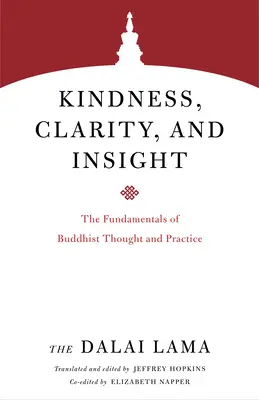 Bienveillance, clarté et perspicacité : Les fondements de la pensée et de la pratique bouddhistes - Kindness, Clarity, and Insight: The Fundamentals of Buddhist Thought and Practice