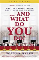 ...et que faites-vous ? Ce que la famille royale ne veut pas que vous sachiez - ...and What Do You Do?: What the Royal Family Don't Want You to Know