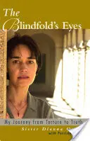 Les yeux du bandeau : mon voyage de la torture à la vérité - The Blindfold's Eyes: My Journey from Torture to Truth
