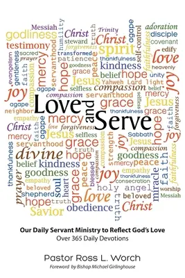 Aimer et servir : Notre ministère quotidien de serviteur pour refléter l'amour de Dieu : Plus de 365 Devotions quotidiennes - Love and Serve: Our Daily Servant Ministry to Reflect God's Love: Over 365 Daily Devotions