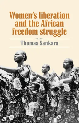 La libération des femmes et la lutte pour la liberté en Afrique - Women's Liberation and the African Freedom Struggle