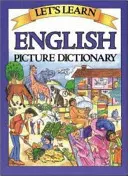 Let's Learn English Picture Dictionary (Dictionnaire en images de l'anglais) - Let's Learn English Picture Dictionary