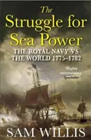 Lutte pour la puissance maritime - La Royal Navy contre le monde, 1775-1782 (Willis Dr Sam (Auteur)) - Struggle for Sea Power - The Royal Navy vs the World, 1775-1782 (Willis Dr Sam (Author))