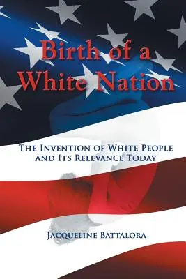 Naissance d'une nation blanche : L'invention des Blancs et sa pertinence aujourd'hui - Birth of a White Nation: The Invention of White People and Its Relevance Today